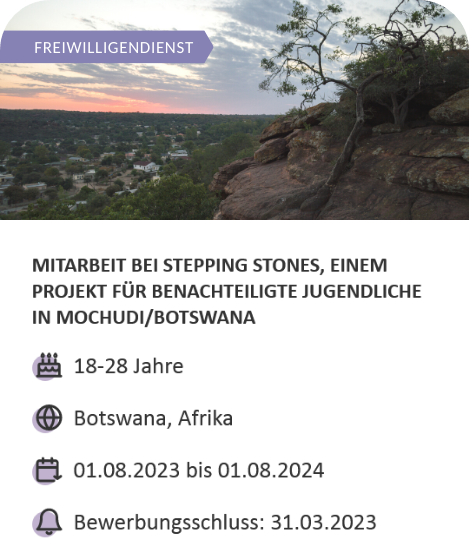 Angebot für einen Freiwilligendienst in Botswana vom 01.08.2023 bis 01.08.2024. Bewerbungsschluss ist der 31.03.2023.